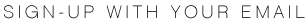 Sign-up with your email